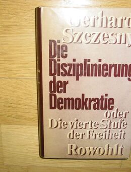 Die Disziplinierung der Demokratie oder Die vierte Stufe der Freiheit. Gebundene SIGNIERTE Ausgabe v. 1974, Gerhard Szczesny (Autor) - Rosenheim