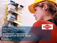 Schichtleiter / Vorarbeiter / Führungskraft (m/w/d) Metall - Wuppertal