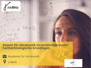 Dozent für Hörakustik (m/w/d)Schwerpunkt: Fachtechnologische Grundlagen - Lübeck