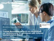 Trainee Bundesbau (w/m/d) mit Möglichkeit zur Verbeamtung im gehobenen oder höheren bautechnischen Dienst - Freiburg (Breisgau)