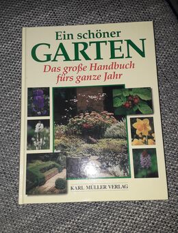 Ein schöner Garten- Das grosse Handbuch fürs ganze Jahr, Karl Müller Verlag - Euskirchen