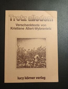 Trotz alledem Verschenktexte von Kristiane Allert-Wybranietz - Essen