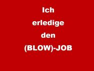 Blowjob / BJ für DICH - Erding