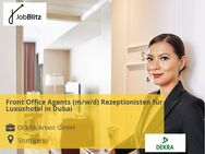 Front Office Agents (m/w/d) Rezeptionisten für Luxushotel in Dubai - Stuttgart