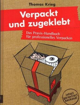 Verpackt und zugeklebt: Das Praxis-Handbuch für professionelles Verpacken - Andernach