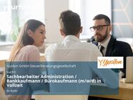 Sachbearbeiter Administration / Bankkaufmann / Bürokaufmann (m/w/d) in Vollzeit - Köln