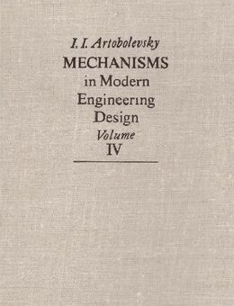 I.Artobolevsky_MECHANISMS in Modern Engineering Design vol.4 - Karlsruhe