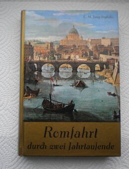 Romfahrt durch zwei Jahrtausende,E.M. Jung-Inglessis,Athesiadruck,1982 - Linnich