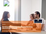 Bankkaufmann/frau im Private Banking Marktfolge (m/w/d) - Stuttgart