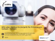 MFA oder Optiker/in (m/w/d) für Privatpraxis Vollzeit / Teilzeit - Köln