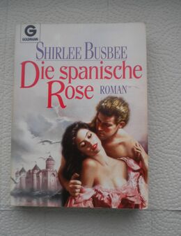 Die spanische Rose,Shirlee Busbee,Goldmann Verlag,1991 - Linnich