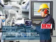Solution Manager - Schienengeführte Systeme / Machine Automation (w/m/d) - Bruchsal