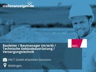 Bauleiter / Baumanager (m/w/d) / Technische Gebäudeausrüstung / Versorgungstechnik - Böblingen