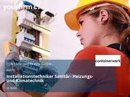 Installationstechniker Sanitär- Heizungs- und Klimatechnik - Köln