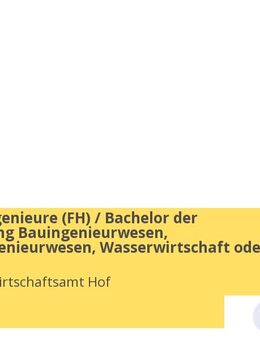 Diplom- Ingenieure (FH) / Bachelor der Fachrichtung Bauingenieurwesen, Umweltingenieurwesen, Wasserwirtschaft oder einer vergleichbaren Fachrichtung (m/w/d) - Hof
