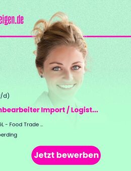 Sachbearbeiter Import / Logistik (m/w/d) - Oberding