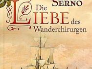 Wolf Serno. Die Liebe des Wanderchirurgen. Der vierte Band der Wanderchirurgen-Saga - Sieversdorf-Hohenofen