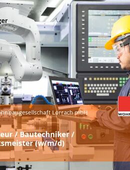 Bauingenieur / Bautechniker / Handwerksmeister (w/m/d) - Lörrach