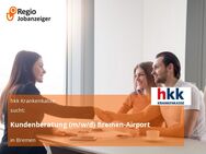 Kundenberatung (m/w/d) Bremen-Airport - Bremen