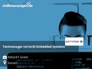 Testmanager (m/w/d) Embedded Systems - Rastatt