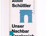 Unser Nachbar Frankreich,Adolf Schüttler,Bertelsmann Verlag,1964 - Linnich