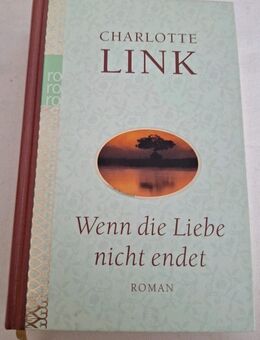 Wenn die Liebe nicht endet: Roman Charlotte Link (Gebundene Ausgabe) - Essen