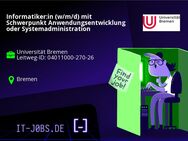Informatiker:in (w/m/d) mit Schwerpunkt Anwendungsentwicklung oder Systemadministration - Bremen