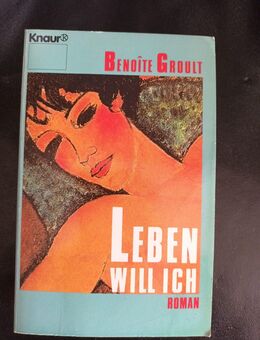 Leben will ich - Benoite Groult - Roman - Essen