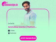 ServiceNow Solution / Platform Architekt (m/w/d) - Karlsruhe