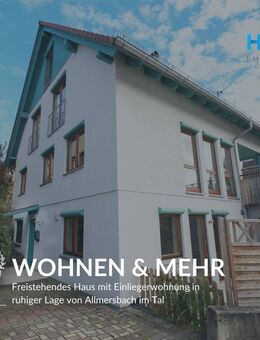 WOHNEN & MEHR - Freistehendes Haus mit Einliegerwohnung in ruhiger Lage von Allmersbach im Tal - Allmersbach (Tal)