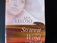 So weit der Wind uns trägt: Roman, Ana Veloso - Essen