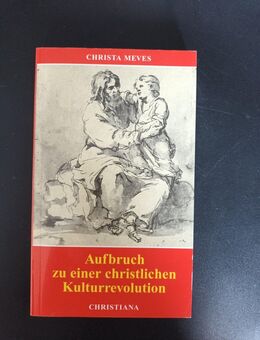 Aufbruch zu einer christlichen Kulturrevolution. Meves, Christa. - Essen