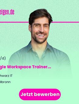 Google Workspace Trainer (m/w/d) - Heilbronn