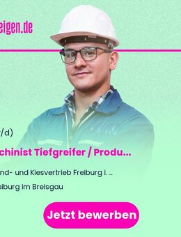 Maschinist Tiefgreifer / Produktionsmitarbeiter (m/w/d) - Freiburg (Breisgau)