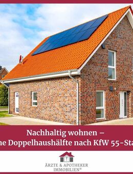 Nachhaltig wohnen - Moderne Doppelhaushälfte nach KfW 55-Standard! - Esens