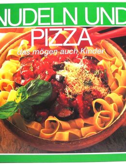 Kochbuch - Nudeln und Pizza das mögen auch Kinder - neuwertig - Biebesheim (Rhein)
