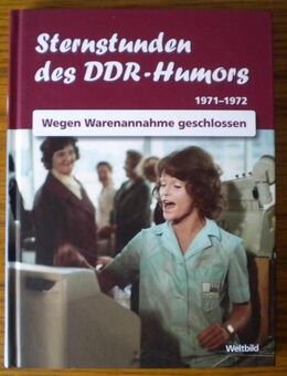 Sternstunden des DDR-Humors-1971-1972-Wegen Warenannahme geschlossen,Weltbild Verlag - Linnich