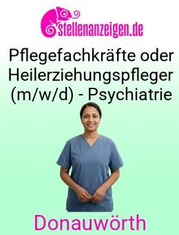 Pflegefachkräfte oder Heilerziehungspfleger (m/w/d) - Psychiatrie - Donauwörth