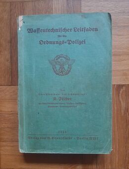 Waffentechnischer Leitfaden für die Ordnungspolizei 1940 Karl Fischer - Gröbenzell