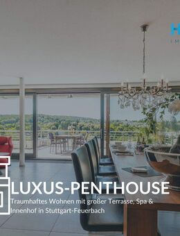 LUXUS-PENTHOUSE - Traumhaftes Wohnen mit großer Terrasse, Spa & Innenhof in Stuttgart-Feuerbach - Stuttgart