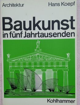 BAUKUNST in fünf Jahrtausenden, Hans Koepf (Kohlhammer Vlg.) - Berlin
