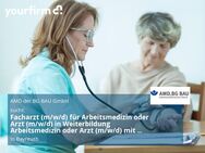 Facharzt (m/w/d) für Arbeitsmedizin oder Arzt (m/w/d) in Weiterbildung Arbeitsmedizin oder Arzt (m/w/d) mit der Zusatz-Weiterbildung Betriebsmedizin - Bayreuth