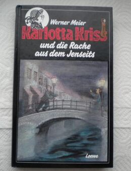 Karlotta Kriss und die Rache aus dem Jenseits,Werner Meier,Loewe Verlag,1988 - Linnich