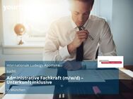 Administrative Fachkraft (m/w/d) – Unterkunft inklusive - München