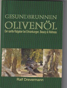 Ralf Drewermann: Gesundbrunnen Olivenöl: Der sanfte Ratgeber bei Erkrankungen, Beauty und Wellness - Steinhagen (Nordrhein-Westfalen)