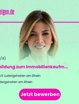Ausbildung zum Immobilienkaufmann (m/w/d) - Ludwigshafen (Rhein)