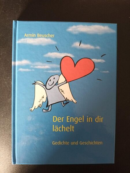 Der Engel in dir lächelt: Gedichte und Geschichten Armin Beuscher (Gebunden) - Essen