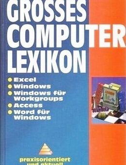 Grosses Computer Lexikon - praxisorientiert und aktuell - Andernach