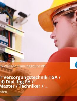 Fachplaner Versorgungstechnik TGA / HLS (m/w/d) Dipl.-Ing FH / Bachelor/Master / Techniker / Meister - Friedrichshafen