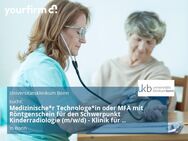 Medizinische*r Technologe*in oder MFA mit Röntgenschein für den Schwerpunkt Kinderradiologie (m/w/d) - Klinik für Diagnostische und Interventionelle Radiologie - Bonn